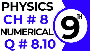 Numericals Physics | Chapter 8 | 9th Class Physics Numerical 8.10