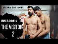 The visitor 2  ep 1  nakshatra bagwe  jay mehta  vishal pinjani  indian gay  desi gay series