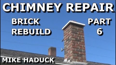 CHIMNEY REPAIR (part 6) BRICK "Mike Haduck"