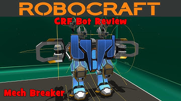 Robocraft! - CRF Bot Review - Mech Breaker