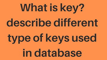 What is key? describe different type of keys used in database 12th Class computer-Jazeb Edu