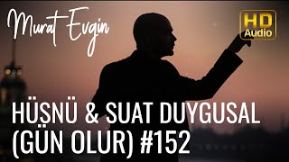 Murat Evgin - Hüsnü & Suat Duygusal | Gün Olur  Resimi