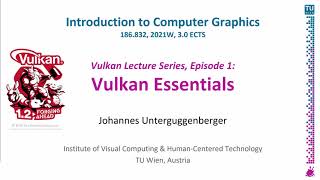 Vulkan Essentials | "First Steps as Vulkan Developer" | Vulkan Lecture Series, Episode 1 | ECG 2021 screenshot 5