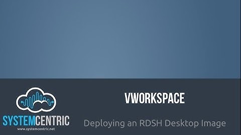 vWorkspace - Deploying an RDSH Desktop Image