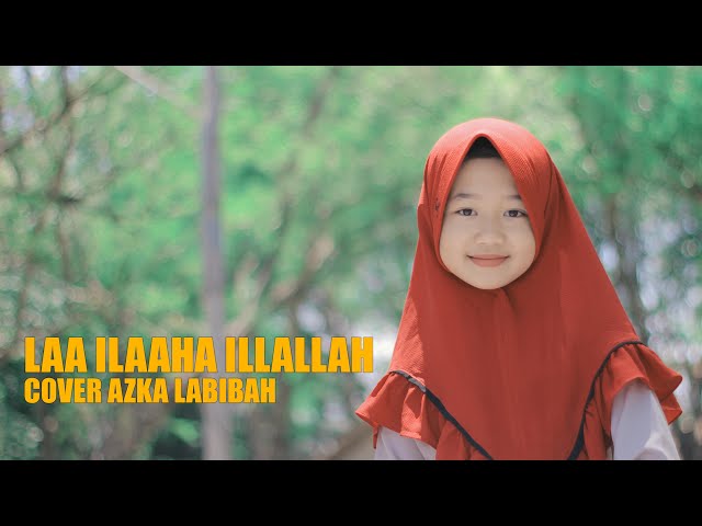 LAA ILAAHA ILLALLAH COVER AZKA LABIBAH class=