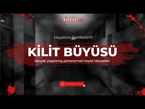 KİLİT BÜYÜSÜ  | HAYATIMI MAHFETTİN YENGE !!!  GERÇEK YAŞANMIŞ | PARANORMAL OLAYLAR  2) BÖLÜM