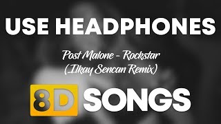 Post Malone - Rockstar (Ilkay Sencan Remix) (8D SONGS)
