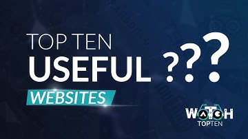 Top 10 Most Useful Websites in the World