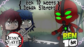 Ben 10 meets Demon Slayers  (Part 1)|Gacha club