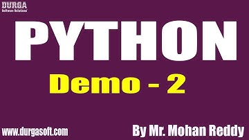 PYTHON tutorials || Demo - 2 || by Mr. Mohan Reddy On 11-02-2020
