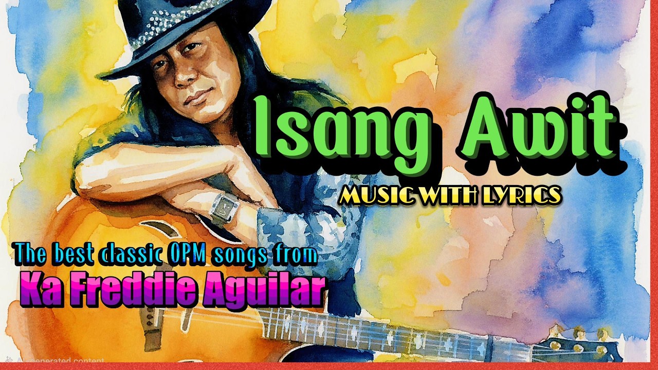 ISANG AWIT - SUNG BY FREDDIE AGUILAR || MUSIC WITH LYRICS - YouTube