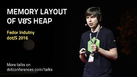 dotJS 2016 - Fedor Indutny - Memory Layout of V8