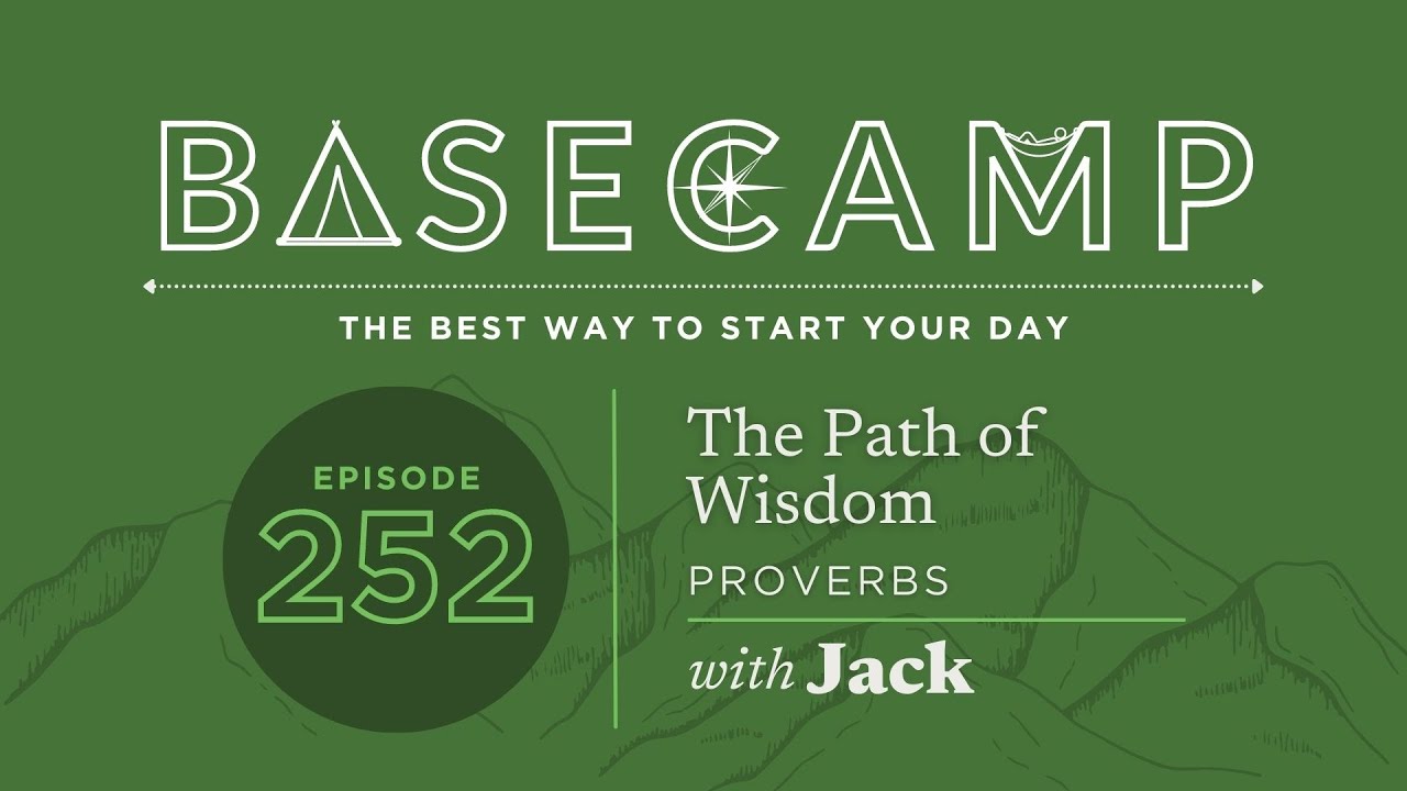 The Path of Wisdom | Proverbs | BASECAMP Episdoe 252 | 5.16.23 - YouTube