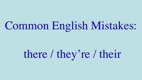 Common English Mistakes:  THERE-THEY