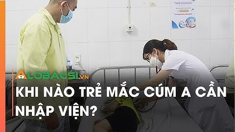 Khi nào trẻ mắc cúm A cần nhập viện?