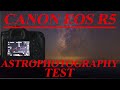 Canon R5 - Astrophotography test | best camera ever?