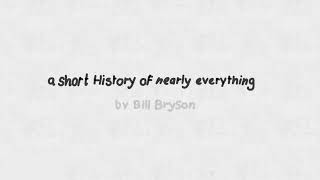 a short History of Nearly everything by Bill Bryson| my voice