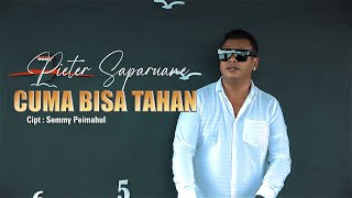 POP AMBON TERBARU 2023 - CUMA BISA TAHAN - Pieter Saparuane - (Official Music Video)