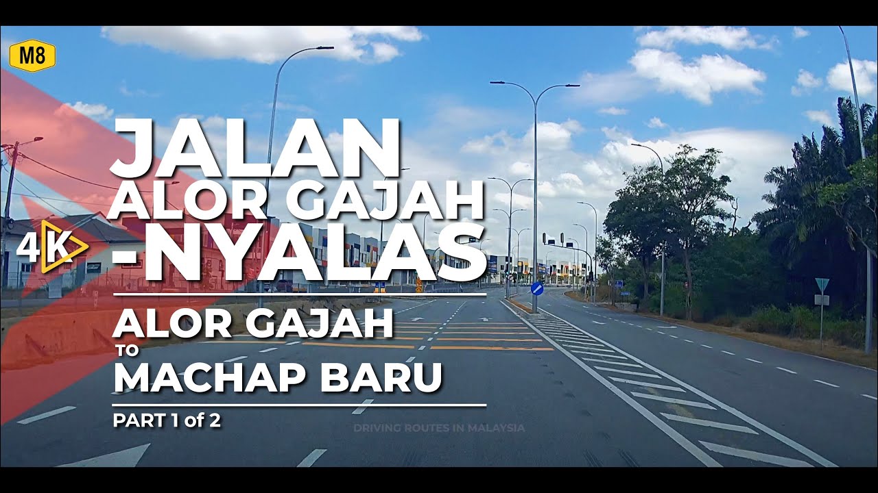 [4K] M8 | JALAN ALOR GAJAH-NYALAS - Alor Gajah to Machap Baru (Part 1/2)