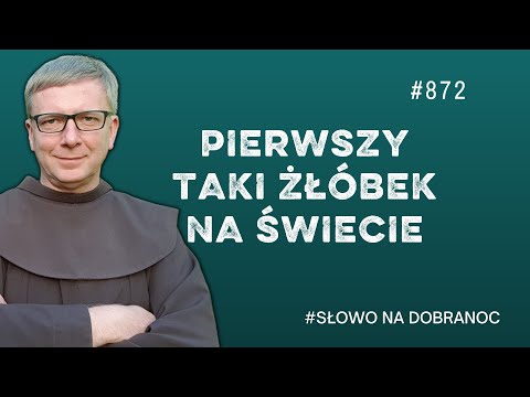 Pierwszy taki żłóbek na świecie. Franciszek Chodkowski. Słowo na Dobranoc |872|