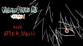 The Aftermath - [MHA/BNHA ANIMATIC] Villain!Deku AU Extra Part