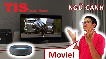 Điều khiển ngữ cảnh trong nhà thông minh TIS bằng Alexa | TIS SMART HOME Việt Nam