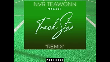Trackstar "Remix" -  NVR TEAWONN (  BEST VERSION )