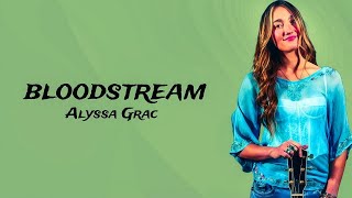 Alyssa Grace - Bloodstream Lyrics