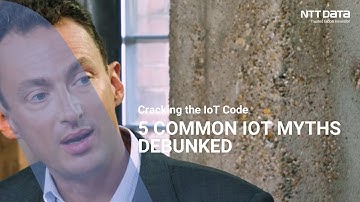 Cracking the IoT Code - Part 1 - 5 Common Myths, Debunked