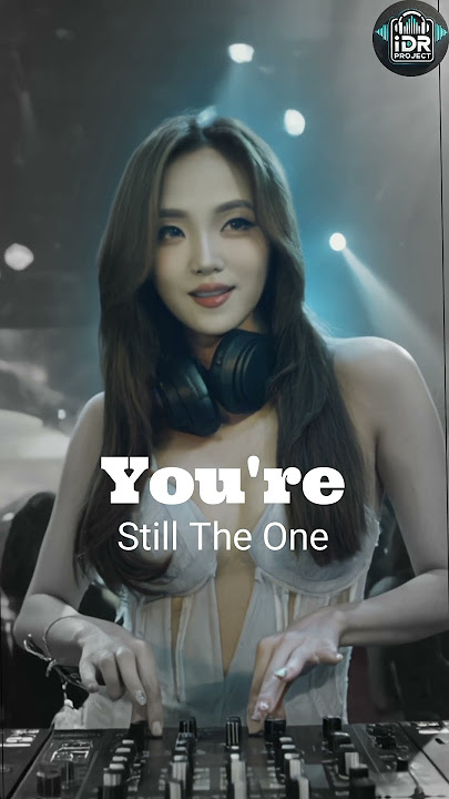 YOU'RE STILL THE ONE (Remix) Shania Twain - IDR Project #dj #remix #djremix #bassboosted #fullbass
