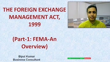 THE FOREIGN EXCHANGE MANAGEMENT ACT, 1999 II Part-1: FEMA-An Overview II Decoding FEMA, FDI, ECB Law