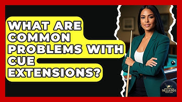 What Are Common Problems With Cue Extensions? - Billiards Hustlers