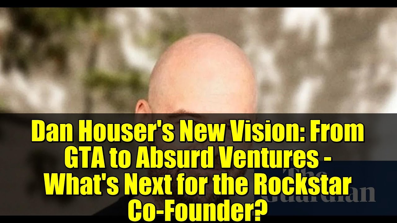 Dan Houser's New Vision: From GTA to Absurd Ventures - What's Next for the Rockstar Co-Founder?