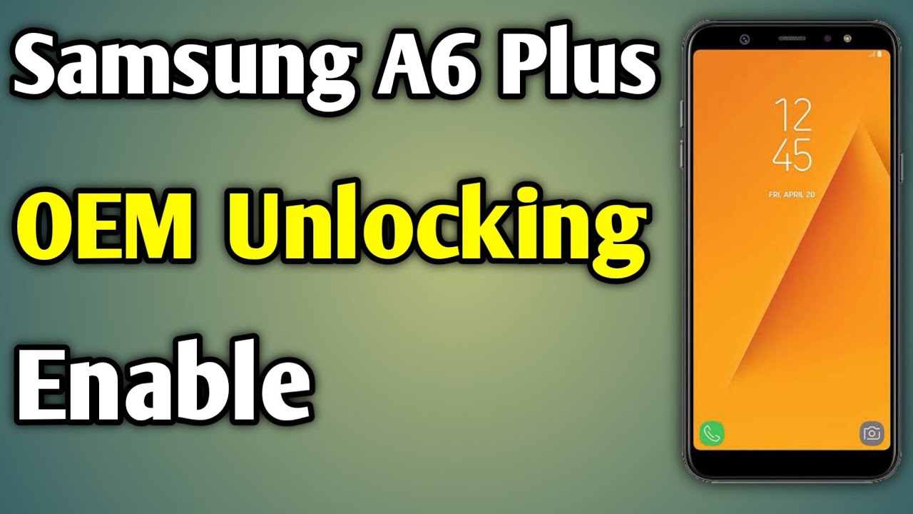 Samsung Galaxy A6 Plus Oem Unlock | Samsung Oem Unlock In Samsung A6