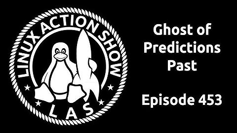 Ghost of Predictions Past | Linux Action Show 453