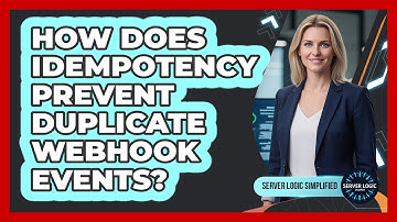 How Does Idempotency Prevent Duplicate Webhook Events?