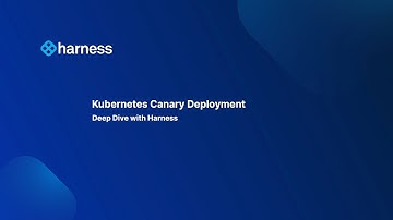 Kubernetes Canary Deployments - Harness Deep Dive