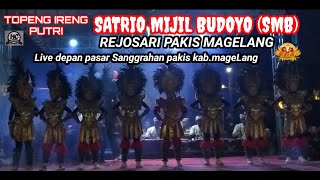TOPENG IRENG PUTRI SATRIO MIJIL BUDOYO (SMB) LIVE DEPAN PASAR SANGGRAHAN PAKIS KAB.MAGELANG
