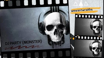 wewantwraiths - DJ Party ( Monster ) ( Lyrics )