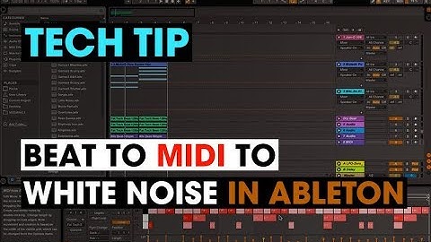 Tech Tip - Beat To MIDI To White Noise in Ableton