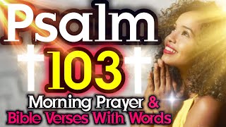 Psalm 103|Bless The Lord O my soul-(With Words KJV) Best Psalms Verse| Blessed Morning Prayer To Sta