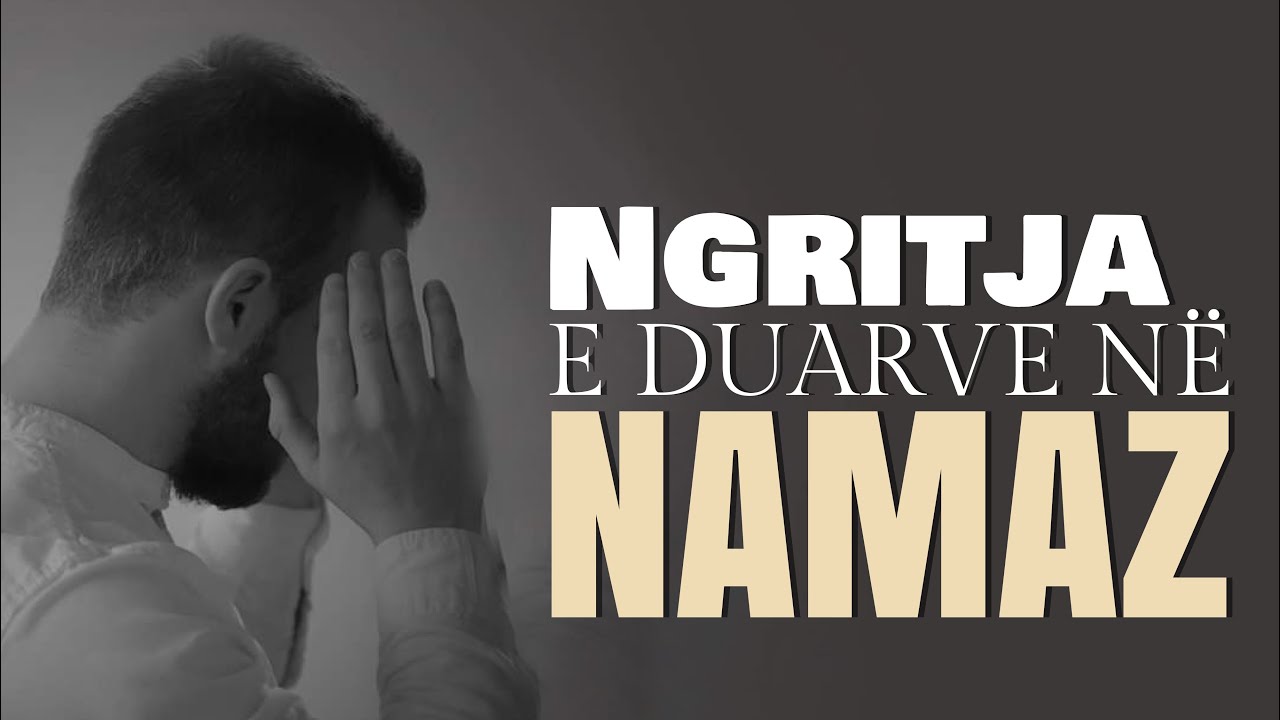 18. Ngritja e duarve në Namaz - Hoxhë Mustafa Tërniqi