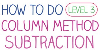 How to do Column Method Subtraction - Level 3