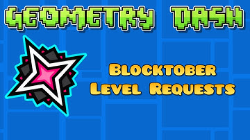 Blocktober + Geometry Dash Level Requests + Globed