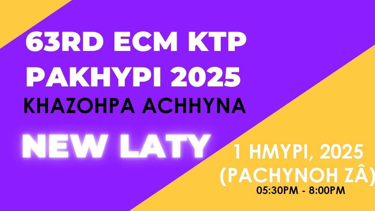 63rd ECM KTP PAKHYPI PACHYHNOH ZÂ | Khazohpa Achhyna