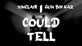 XINCLAIR - I COULD TELL ft. Gun Boi Kaz