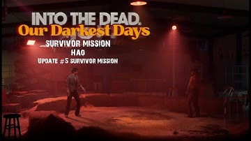 Into the Dead Our Darkest Days - Survivor Mission - Hao - No commentary