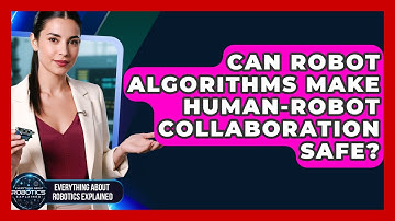 Can Robot Algorithms Make Human-robot Collaboration Safe? - Everything About Robotics Explained
