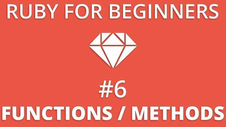 Ruby For Beginners #6 - Functions / Methods