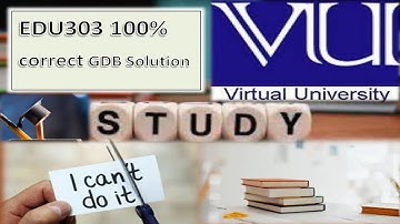 EDU303 GDB Solution 2022 | MY STUDY HUB | edu303 100% correct answer
